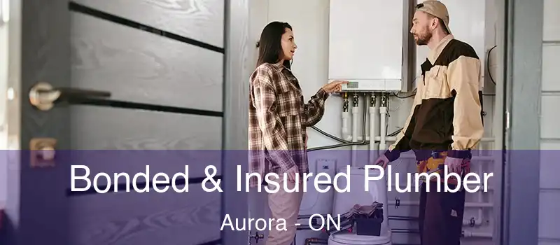  Bonded & Insured Plumber Aurora - ON
